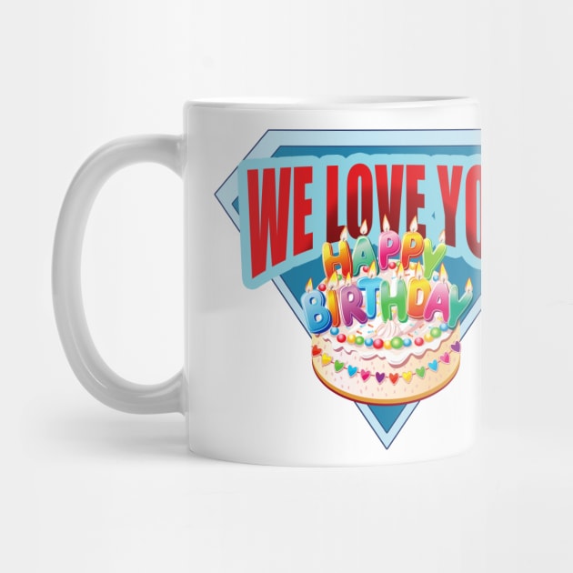 We Love You - Happy Birthday by tatzkirosales-shirt-store